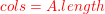 \small {\color{Red} cols = A.length}