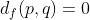 d_f(p,q)=0