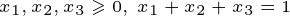 \tiny x_{1},x_{2},x_{3}\geqslant 0,\: x_{1}+x_{2}+x_{3}=1