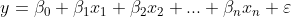 y = \beta _{0} + \beta _{1} x_{1} + \beta _{2} x_{2} + ... + \beta _{n} x_{n} + \varepsilon