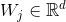W_{j}\in \mathbb{R}^{d}