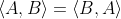 \left \langle A,B \right \rangle=\left \langle B,A \right \rangle