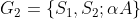 G_{2}=\left \{ S_{1},S_{2};\alpha A \right \}