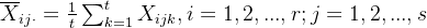 \overline{X}_{ij\cdot}=\frac{1}{t}\sum^{t}_{k=1}X_{ijk},i=1,2,...,r;j=1,2,...,s