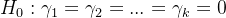 H_{0}:\gamma_{1}=\gamma_{2}=...=\gamma_{k}=0