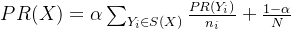 PR(X) = \alpha \sum_{Y_{i}\in S(X)}\frac{PR(Y_{i})}{n_{i}}^{} + \frac{1-\alpha }{N}