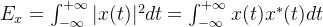 E_{x}=\int_{-\infty}^{+\infty}|x(t)|^{2}dt=\int_{-\infty}^{+\infty}x(t)x^{*}(t)dt