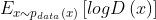 E_{x\sim p_{data}\left(x\right)}\left[log{D}\left(x\right)\right]