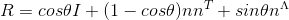 R=cos\theta I+(1-cos\theta )nn^{T}+sin\theta n^{\Lambda }