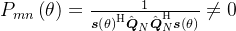 P_{mn}\left(\theta\right)=\frac1{\boldsymbol{s}\left(\theta\right)^\mathrm{H}\hat{\boldsymbol{Q}}_{N}\hat{\boldsymbol{Q}}_{N}^\mathrm{H}\boldsymbol{s}\left(\theta\right)}\neq 0