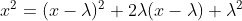 x^2=(x-\lambda)^2+2\lambda(x-\lambda)+\lambda^2