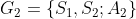 G_{2}=\left \{ S_{1},S_{2};A_{2} \right \}