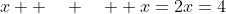 x++\quad+\quad++x=2x=4