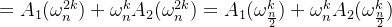 =A_1(\omega^{2k}_n)+\omega^k_nA_2(\omega^{2k}_n)=A_1(\omega^k_{n\over2})+\omega^k_nA_2(\omega^k_{n\over 2})