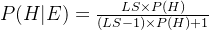 P(H|E)=\frac{LS \times P(H)}{(LS-1)\times P(H)+1}