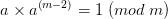 a\times a^{^{ \left ( m - 2 \right )}} = 1\; (mod\; m )