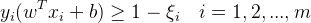 y_i(w^Tx_i+b)\geq 1-\xi _i\quad i=1,2,...,m