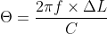 \Theta =\frac{2\pi f\times \Delta L }{C}