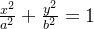 \frac{x^2}{a^2} +\frac{y^2}{b^2} = 1