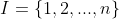 I=\left \{ 1,2,...,n \right \}