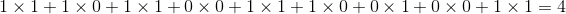 1\times 1+1\times 0+1\times 1 +0\times 0+1\times 1+1\times 0 +0\times 1+0\times 0+1\times 1 =4