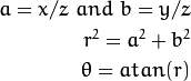 a = x / z \和\ b = y / z \ r ^ 2 = a ^ 2 + b ^ 2 \\ theta = atan（r）