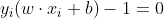 y_{i}(w\cdot x_{i}+b) - 1 = 0