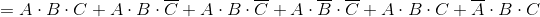 =A\cdot B\cdot C+A\cdot B\cdot \overline{C}+A\cdot B\cdot \overline{C}+A\cdot \overline{B}\cdot \overline{C}+A\cdot B\cdot C+\overline{A}\cdot B\cdot C