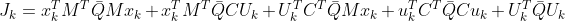 J_{k}=x_{k}^{T}M^{T}\bar{Q}Mx_{k}+x_{k}^{T}M^{T}\bar{Q}CU_{k}+U_{k}^{T}C^{T}\bar{Q}Mx_{k}+u_{k}^{T}C^{T}\bar{Q}Cu_{k}+U_{k}^{T}\bar{Q}U_{k}
