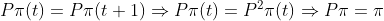 P\pi(t)=P\pi(t+1)\Rightarrow P\pi(t)=P^2\pi(t)\Rightarrow P\pi=\pi