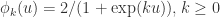 \phi_{k}(u) = 2/(1+\exp(ku)), k\geq 0