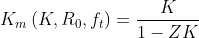 K_{m}\left ( K,R_{0}, f_{t}\right )=\frac{K}{1-ZK}