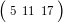 \bigl(\begin{smallmatrix} 5\11\17 \end{smallmatrix}\bigr)