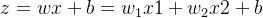 z=wx+b=w_{1}x1+w_{2}x2+b