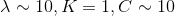 \lambda \sim 10,K = 1,C\sim 10