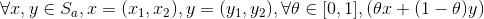 \forall x,y \in S_a,x=(x_1,x_2),y=(y_1,y_2),\forall \theta \in [0,1],(\theta x+(1-\theta) y)