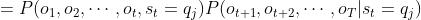 =P(o_{1},o_{2},\cdots ,o_{t},s_{t}=q_{j})P(o_{t+1},o_{t+2},\cdots ,o_{T}|s_{t}=q_{j})