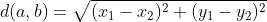 d(a,b)=\sqrt{(x_{1}-x_{2})^{2}+(y_{1}-y_{2})^{2}}