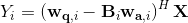 Y_{i}=\left(\mathbf{w}_{\mathbf{q}, i}-\mathbf{B}_{i} \mathbf{w}_{\mathbf{a}, i}\right)^{H} \mathbf{X}