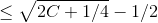 \leq \sqrt{2C+1/4}-1/2