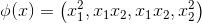 \phi(x)=\left(x_{1}^{2}, x_{1} x_{2}, x_{1} x_{2}, x_{2}^{2}\right)