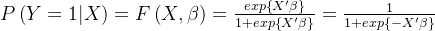 P\left ( Y= 1|X \right )=F\left ( X,\beta \right )=\frac{exp\left \{ X'\beta \right \}}{1+exp\left \{ X'\beta \right \}}=\frac{1}{1+exp\left \{ -X'\beta \right \}}