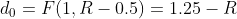 d_0=F(1,R-0.5)=1.25-R