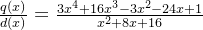 \frac{q(x)}{d(x)}=\frac{3x^{4}+16x^{3}-3x^{2}-24x+1}{x^{2}+8x+16}