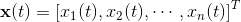 \mathbf x(t)=\left[x_1(t), x_2(t),\cdots, x_n(t) \right ]^T