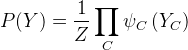 P(Y)=\frac{1}{Z} \prod_{C} \psi_{C}\left(Y_C \right )