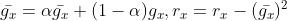 \bar{g_x}=\alpha \bar{g_x}+(1-\alpha)g_x,r_x=r_x-(\bar{g_x})^2