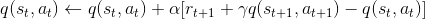 q(s_{t},a_{t})\leftarrow q(s_{t},a_{t})+\alpha [r_{t+1}+\gamma q(s_{t+1},a_{t+1})-q(s_{t},a_{t})]