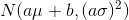 N(a\mu +b,(a\sigma)^2)