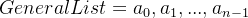 GeneralList={a_{0},a_{1},...,a_{n-1}}